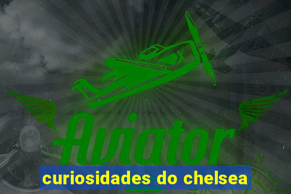 curiosidades do chelsea